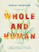 Whole and Human: Forty Meditations for Liberating Body and Spirit by Rohadi Nagassar