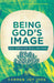 Being God's Image: Why Creation Still Matters by Carmen Joy Imes