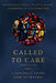 Called to Care: A Christian Vision for Nursing by Judith Allen Shelly