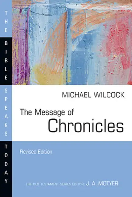 The Message of Chronicles by Michael Wilcock