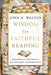 Wisdom for Faithful Reading: Principles and Practices for Old Testament Interpretation by John H. Walton