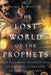 The Lost World of the Prophets: Old Testament Prophecy and Apocalyptic Literature in Ancient Contexts by John H. Walton