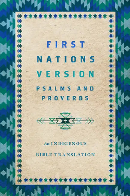 First Nations Version Psalms and Proverbs: An Indigenous Bible Translation by Wildman, Terry M.