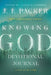 Knowing God Devotional Journal: A One-Year Guide by J. I. Packer