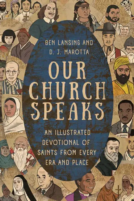 Our Church Speaks: An Illustrated Devotional of Saints from Every Era and Place by Ben Lansing