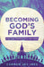 Becoming God's Family: Why the Church Still Matters by Carmen Joy Imes, Esau McCaulley