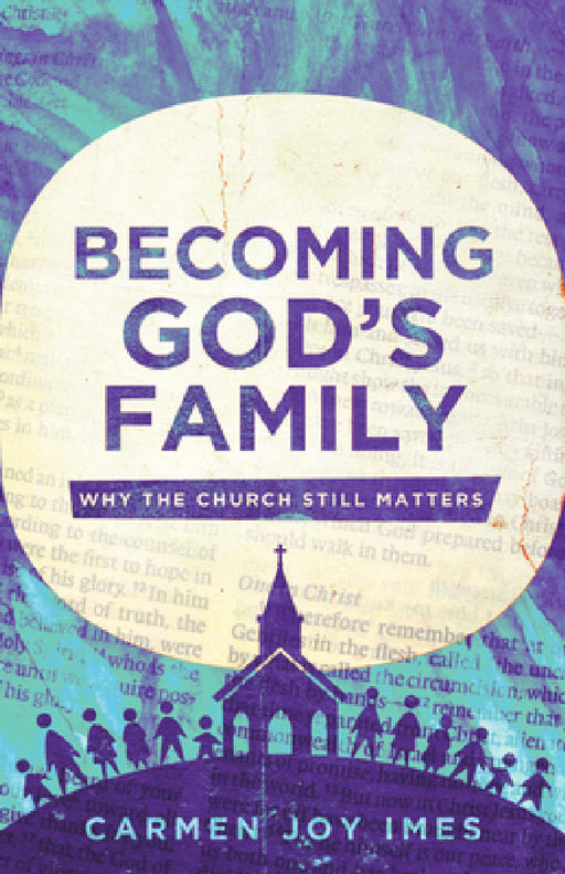 Becoming God's Family: Why the Church Still Matters by Carmen Joy Imes, Esau McCaulley