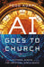 AI Goes to Church: Pastoral Wisdom for Artificial Intelligence 