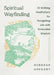 Spiritual Wayfinding: 33 Walking Meditations for Navigating Life with Embodied Wisdom by Deborah Gregory