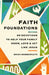 Faith Foundations: 99 Devotions to Help Your Family Know, Love, and Act Like Jesus by Dembowczyk, Brian