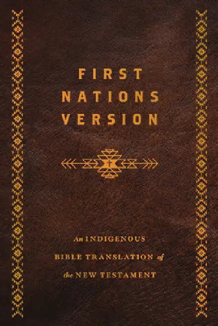 First Nations Version, Bonded Leather: An Indigenous Bible Translation of the New Testament by Wildman, Terry M.