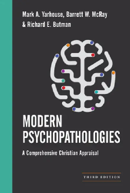 Modern Psychopathologies: A Comprehensive Christian Appraisal by Mark A. Yarhouse, Barrett W. McRay, Richard E. Butman