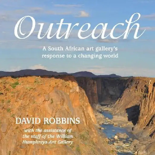 Outreach: A South African gallery's response to a changing world by David Robbins