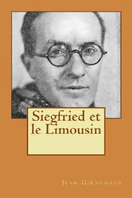 Siegfried et le Limousin by Giraudoux, Jean