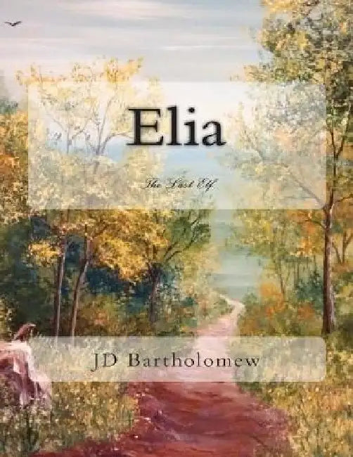 Elia: The Last Elf by J. D. Bartholomew