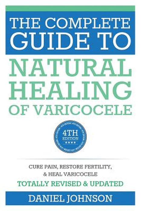 Complete Guide To Natural Healing Of Varicocele: Varicocele Natural Treatment Without Surgery by Babak Nozari