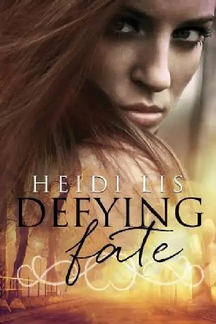 Defying Fate by Heidi Lis