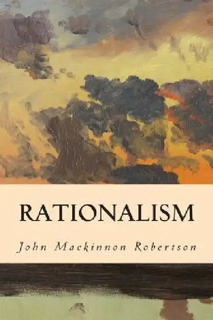 Rationalism by John MacKinnon Robertson