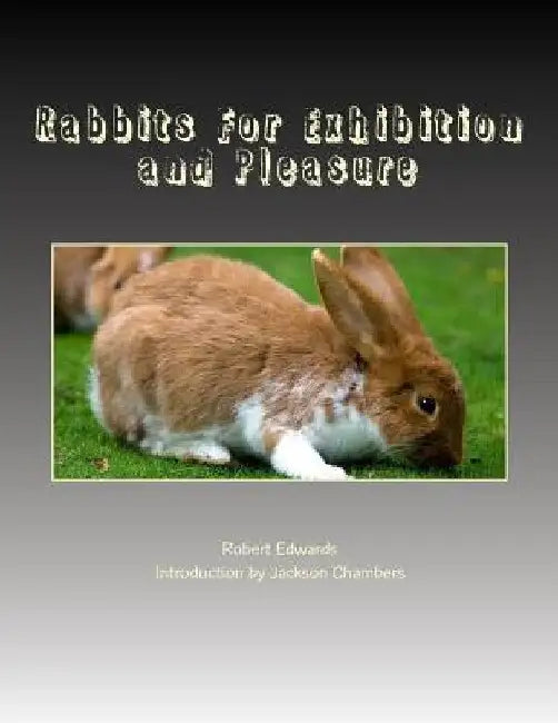 Rabbits For Exhibition and Pleasure by Jackson Chambers