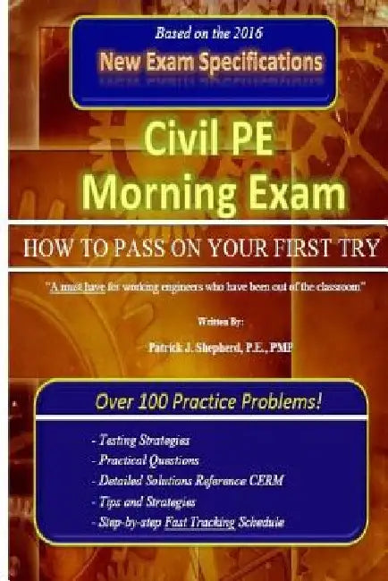 Civil PE Morning Exam: How To Pass on Your First Try! by P. E. Pmp Patrick J. Shepherd