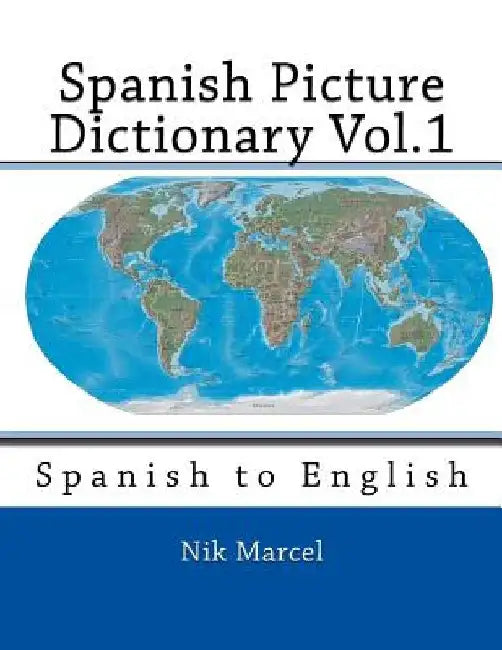 Spanish Picture Dictionary Vol.1: Spanish to English by Nik Marcel