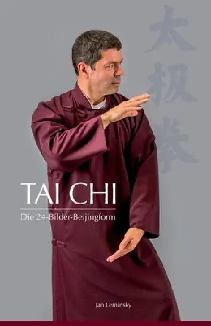 Tai Chi: Die 24-Bilder Beijingform by Leminsky, Jan