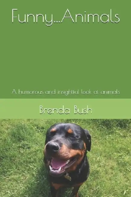 Funny...Animals: A humorous and insightful look at animals by Brenda Bush
