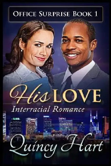 His Love: Interracial Romance by Quincy Hart