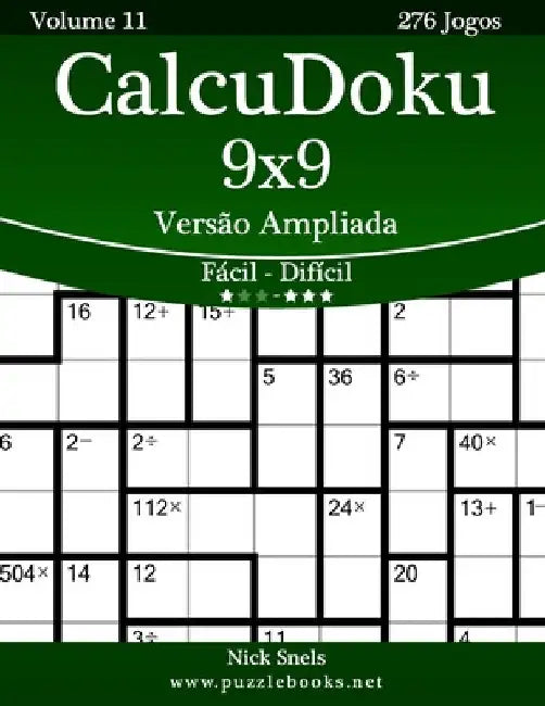 CalcuDoku 9x9 Versão Ampliada - Fácil ao Difícil - Volume 11 - 276 Jogos by Snels, Nick