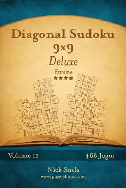 Diagonal Sudoku 9x9 Deluxe - Extremo - Volume 12 - 468 Jogos by Snels, Nick