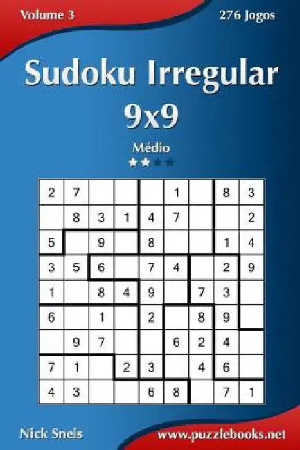 Sudoku Irregular 9x9 - Médio - Volume 3 - 276 Jogos by Snels, Nick
