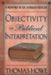 Objectivity in Biblical Interpretation by Thomas a. Howe Ph. D.