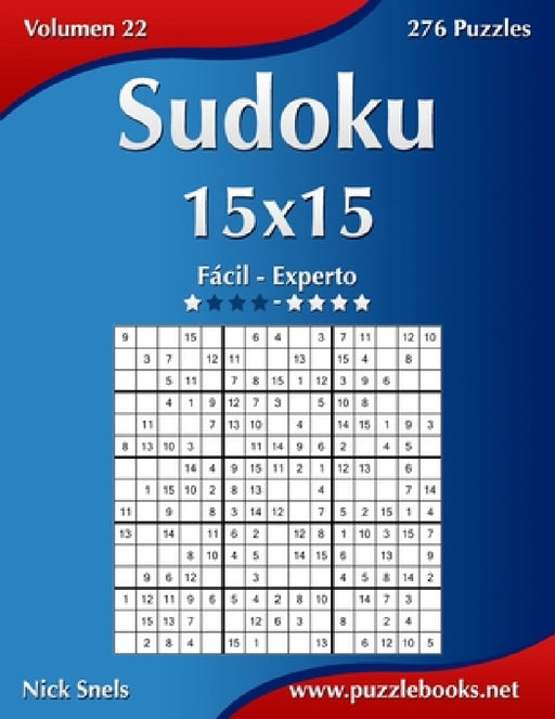 Sudoku 15x15 - De Fácil a Experto - Volumen 22 - 276 Puzzles by Nick Snels