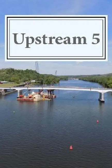 Upstream 5: A Mohawk Valley Review by Daniel T. Weaver