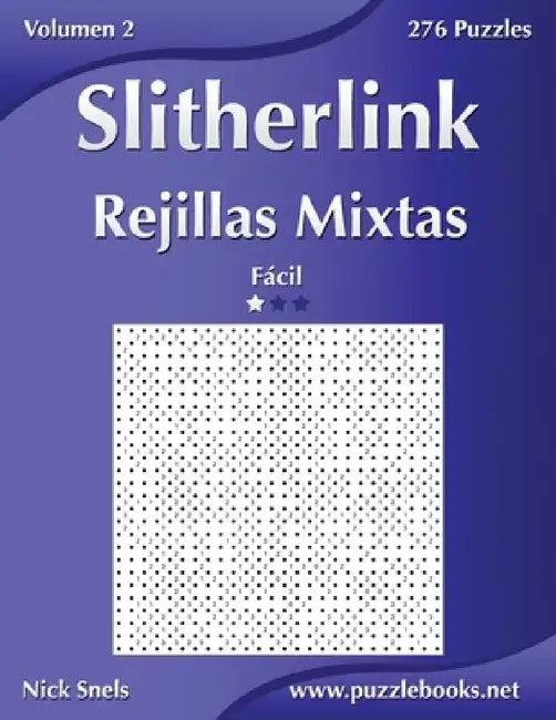 Slitherlink Rejillas Mixtas - Fácil - Volumen 2 - 276 Puzzles by Nick Snels