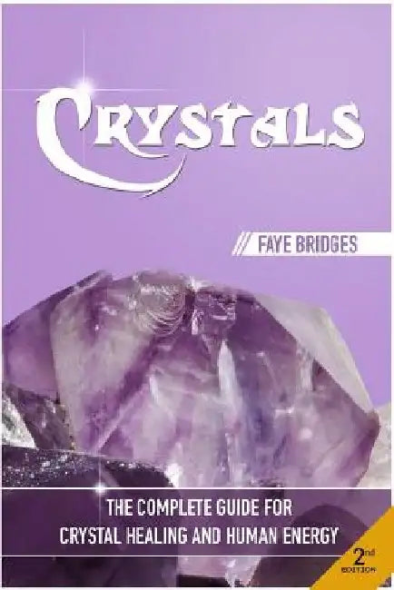 Crystals: The Complete Guide - Crystal Healing and Human Energy Field by Faye Bridges