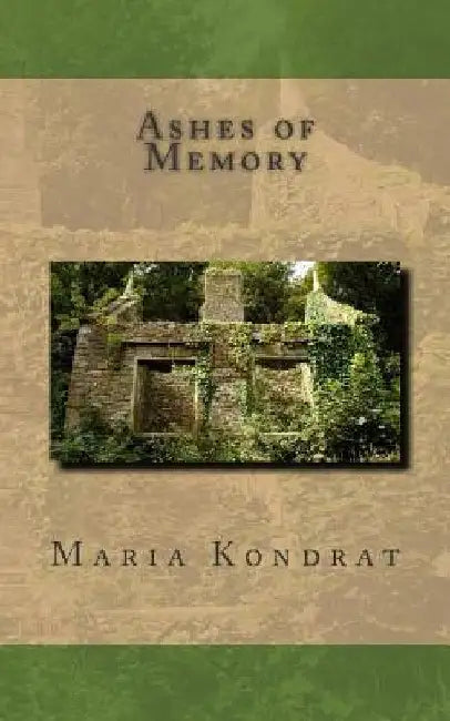 Ashes of Memory by Maria S. Kondrat