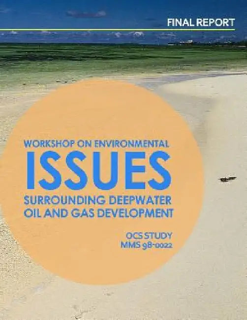 Workshop of Environmental Issues Surrounding Deepwater Oil and Gas Development by U. S. Department of the Interior
