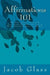 Affirmations 101: 101 Days of Developing Self-confidence, Boldness and Courage While Turning Dreams Into Reality by Jacob Glass
