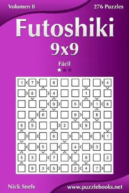 Futoshiki 9x9 - Fácil - Volumen 8 - 276 Puzzles by Nick Snels