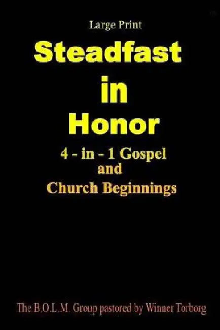 Steadfast in Honor - large print: 4-in-1 Gospel and Church Beginnings by A. C