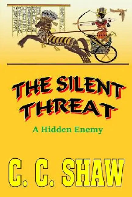 The Silent Threat: A Hidden Enemy by C. C. Shaw