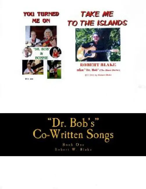 Dr. Bob's Co-Written Songs: Book One by Robert W. Blake