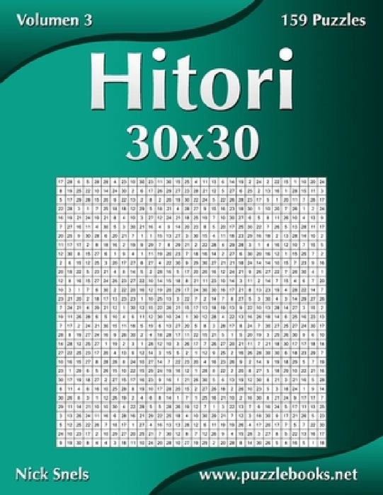 Hitori 30x30 - Volumen 3 - 159 Puzzles by Nick Snels