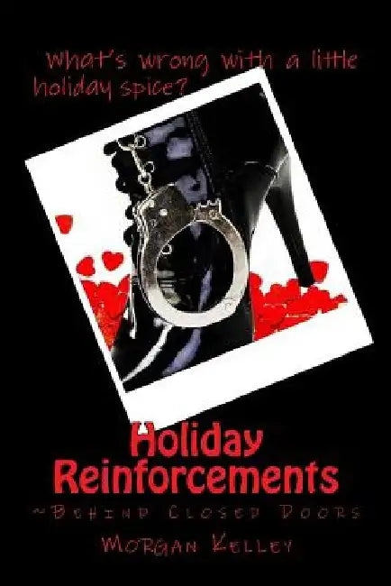 Holiday Reinforcements: Behind Closed Doors by Morgan Kelley