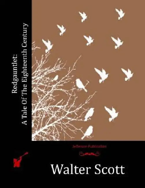 Redgauntlet: A Tale Of The Eighteenth Century by Walter Scott