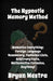 The Hypnotic Memory Method: Memorize Everything: Foreign Language Vocabulary, Technical Lists, Arbitrary Facts, Mathematics Formulas, Anything! by Bryan Westra