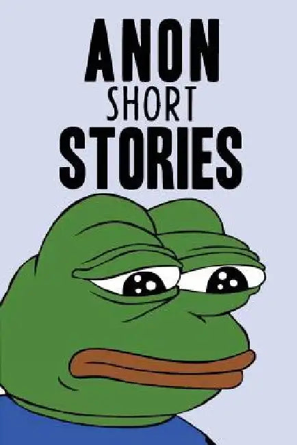 Anon Short Stories: Random Posts From The Internet by Camarena