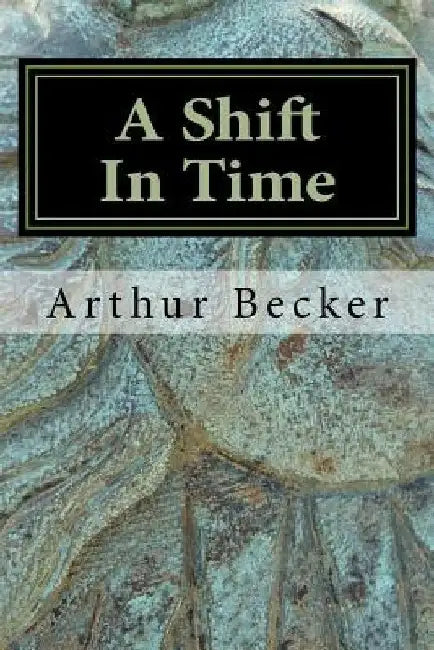 A Shift In Time by Arthur Becker