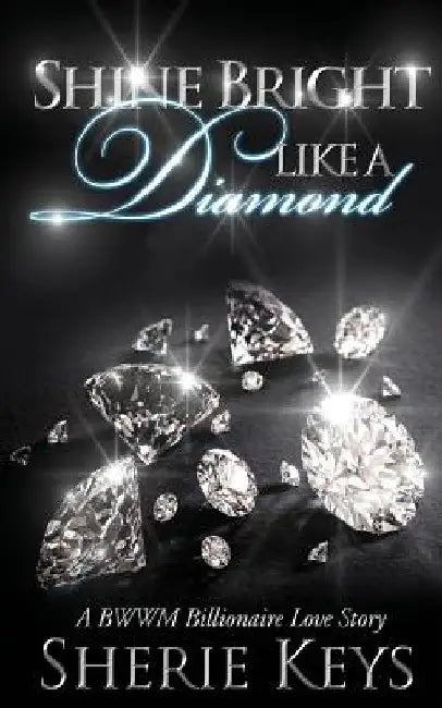 Shine Bright Like a Diamond by Sherie Keys